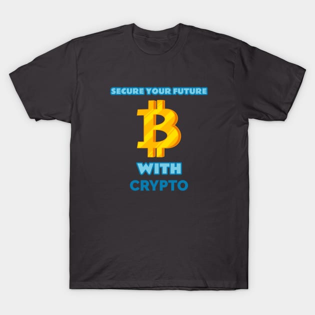 Secure Your Future with Crypto T-Shirt by FunTeeGraphics